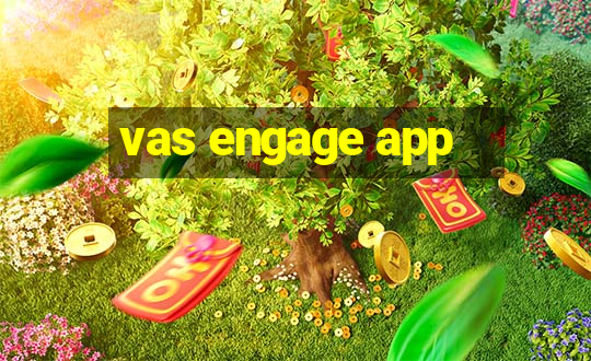 vas engage app