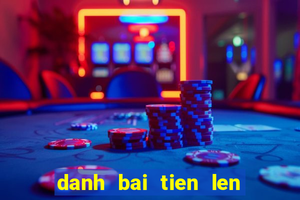 danh bai tien len mien tay