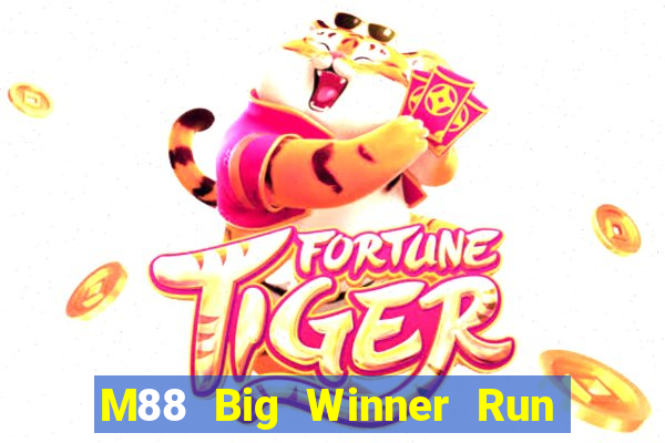 M88 Big Winner Run Nhanh Phiên bản mới nhất