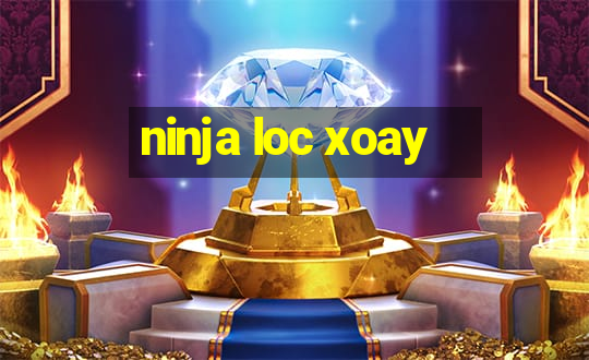 ninja loc xoay