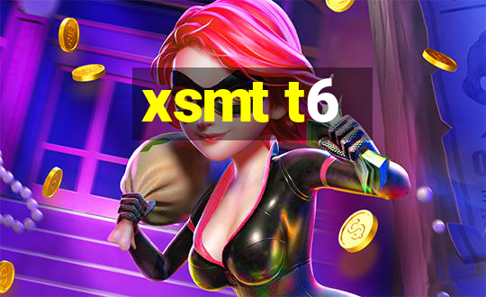 xsmt t6