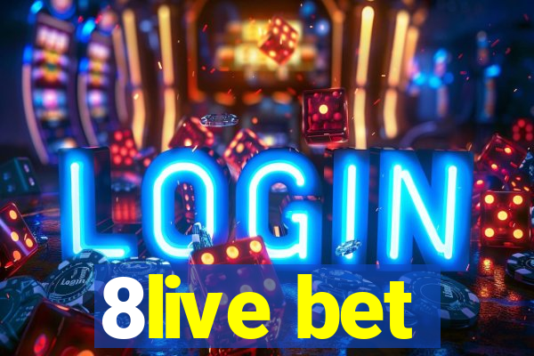 8live bet