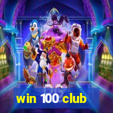 win 100 club