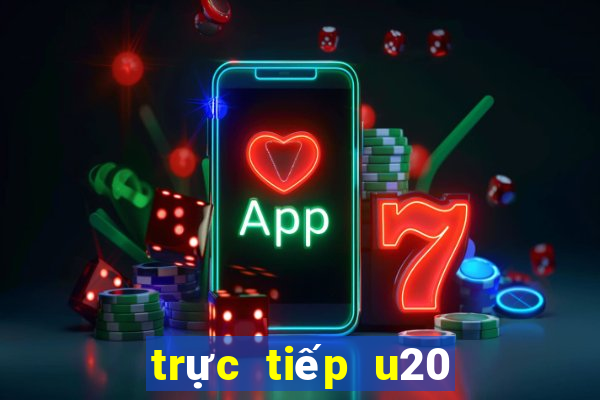 trực tiếp u20 thế giới