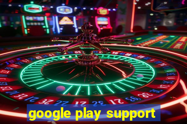 google play support