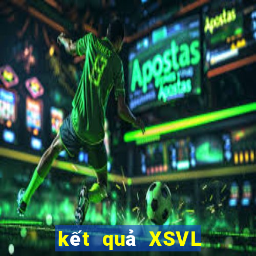 kết quả XSVL ngày 6