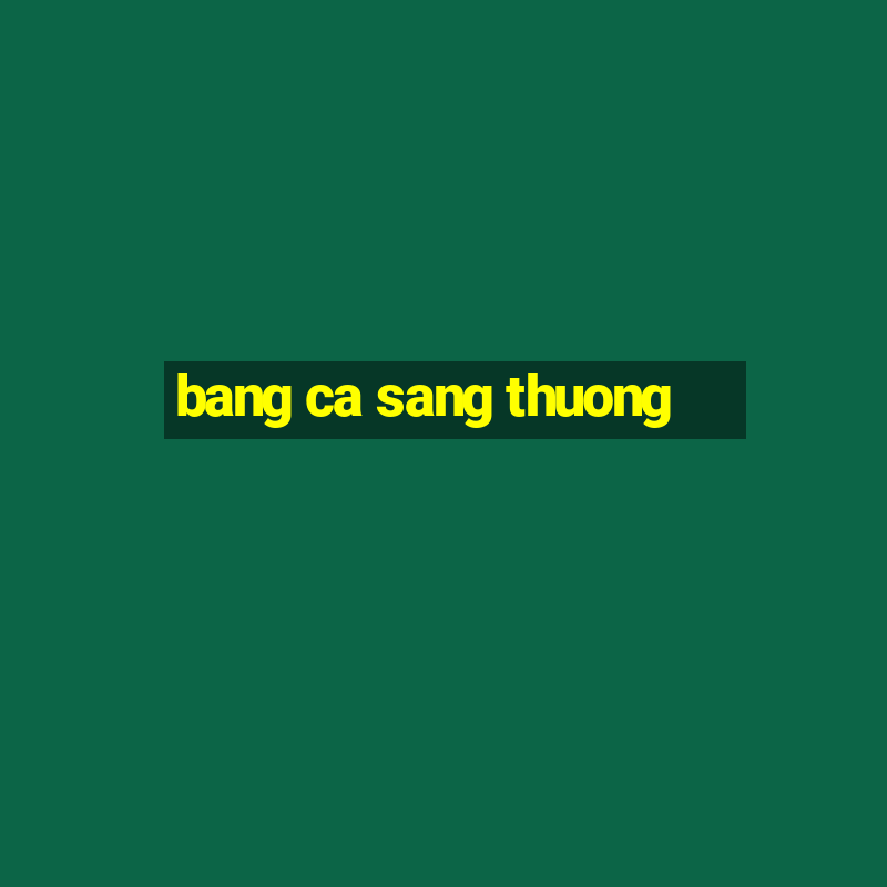 bang ca sang thuong