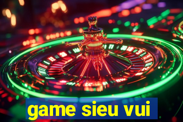 game sieu vui