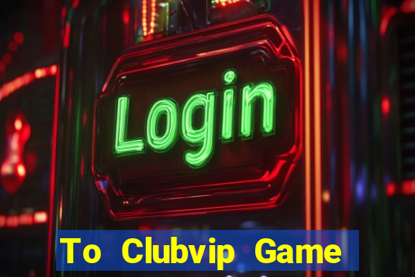 To Clubvip Game Bài 88Vin