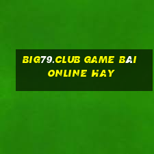 Big79.Club Game Bài Online Hay