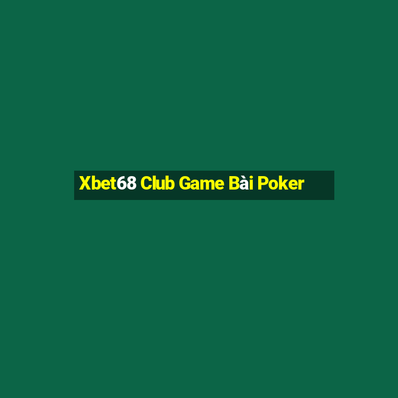 Xbet68 Club Game Bài Poker