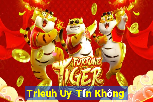 Trieuh Uy Tín Không