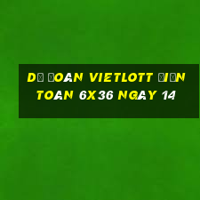 Dự Đoán vietlott Điện Toán 6x36 ngày 14