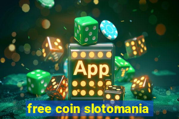 free coin slotomania