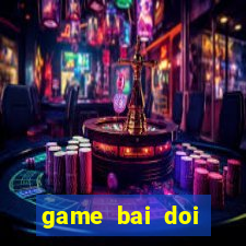 game bai doi thuong nncc