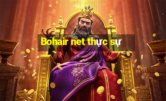 Bohair net thực sự