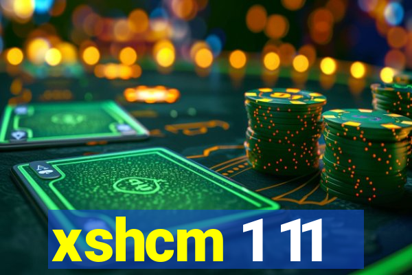 xshcm 1 11