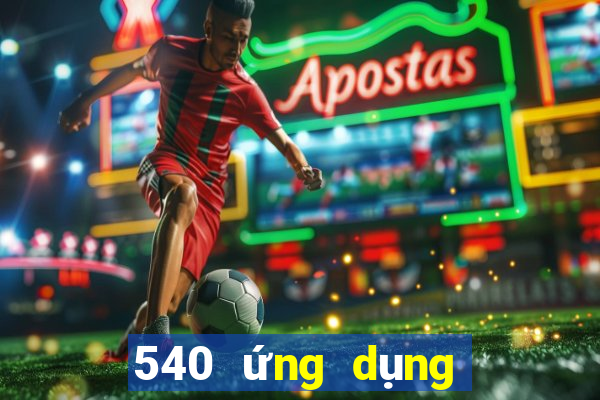 540 ứng dụng xổ số tải về