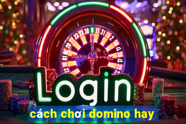 cách chơi domino hay