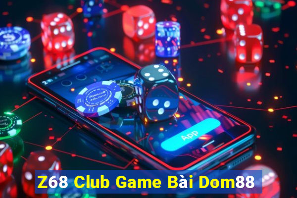 Z68 Club Game Bài Dom88