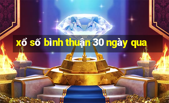 xổ số bình thuận 30 ngày qua