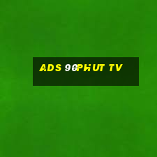 ads 90phut tv