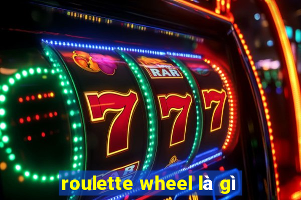 roulette wheel là gì