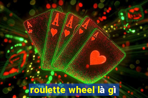 roulette wheel là gì