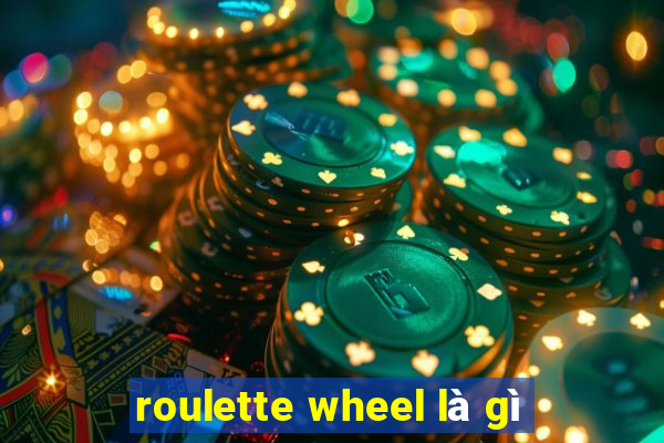 roulette wheel là gì