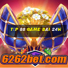 Tốp 88 Game Bài 24H