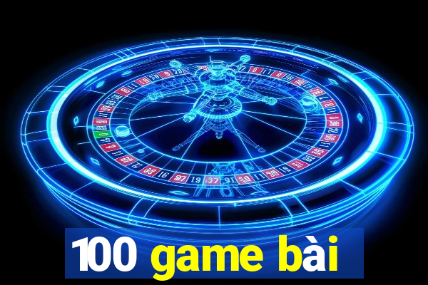 100 game bài