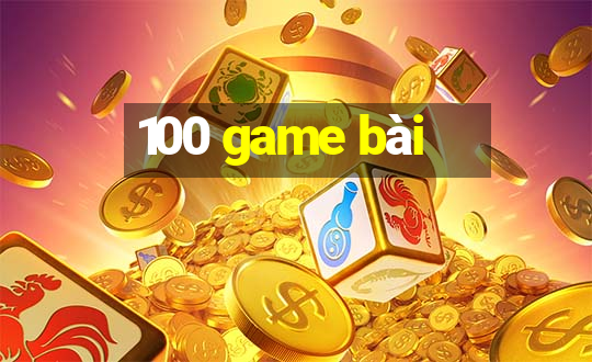 100 game bài