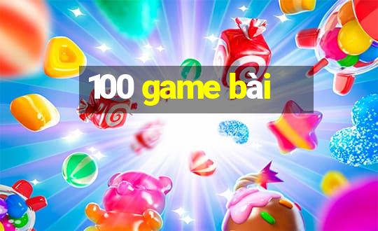 100 game bài