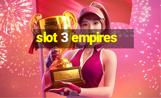 slot 3 empires