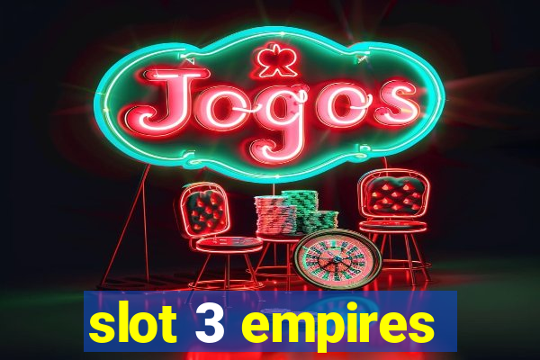 slot 3 empires