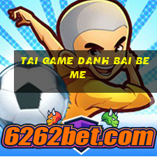 tai game danh bai beme