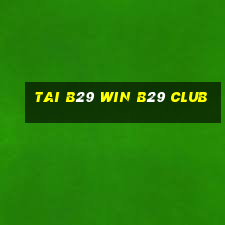 tai b29 win b29 club