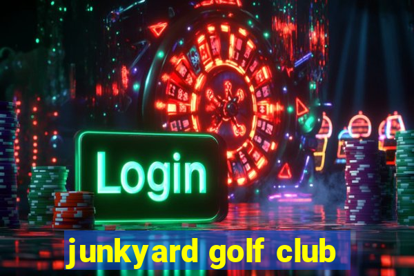 junkyard golf club