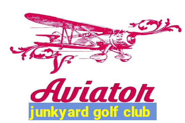 junkyard golf club