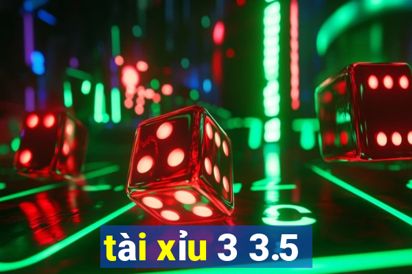 tài xỉu 3 3.5