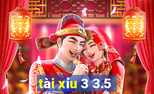 tài xỉu 3 3.5