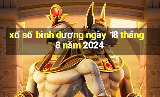 xổ số bình dương ngày 18 tháng 8 năm 2024