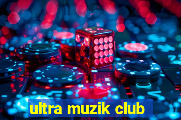 ultra muzik club