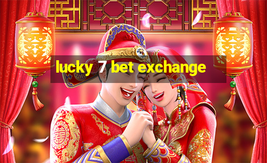 lucky 7 bet exchange