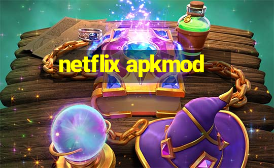 netflix apkmod