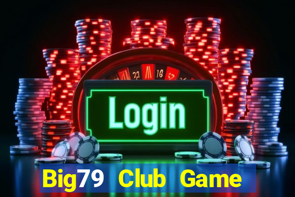 Big79 Club Game Bài 567