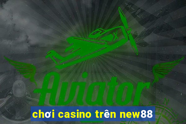 chơi casino trên new88