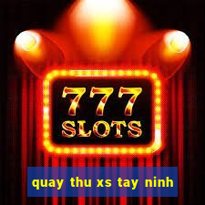 quay thu xs tay ninh