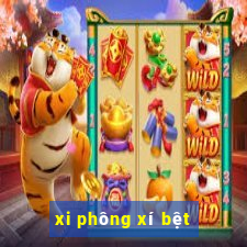 xi phông xí bệt