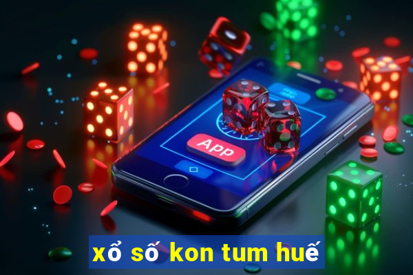 xổ số kon tum huế